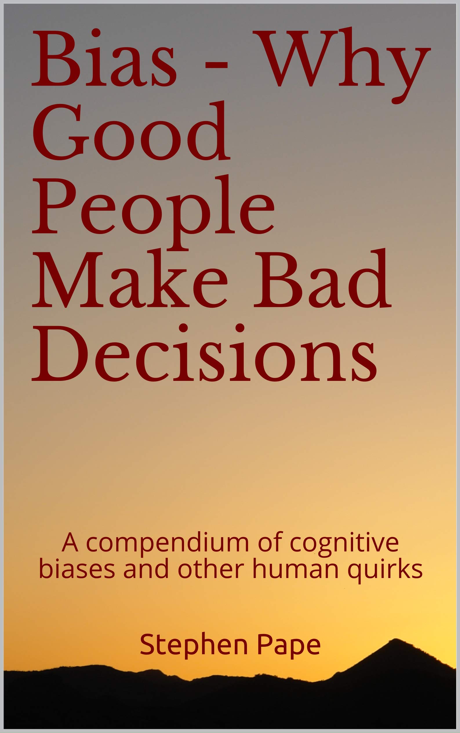 Book Cover - Bias: Why Good People Make Bad Decisions by Stephen Pape.
